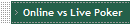 Online vs Live Poker
