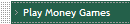 Play Money Games